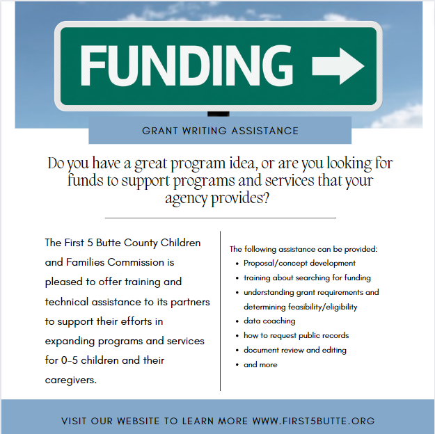 Do you have a great program idea or are you looking for funds to support programs and services that your agency provides? The first 5 butte county children and families commission is pleased to offer training and technical assistance to its partners to support their efforts in expanding programs and services for 0-5 children and their caregivers